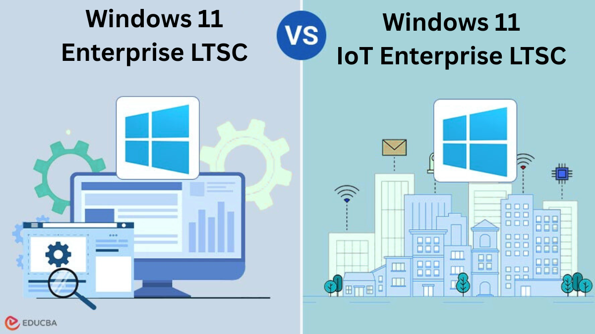 Windows 11 Enterprise LTSC 2024 vs Windows 11 IoT Enterprise LTSC 2024